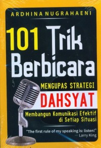 101 Trik Berbicara Mengupas Strategi Dahsyat Membangaun Komunikasi Efektif di Setiap Situasi