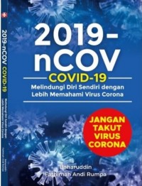 2019-nCOV COVID-19 : Melindungi Diri Sendiri dengan Lebih Memahami Virus Corona