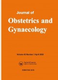 Journal Of Obstetrics and Gynaecology Volume 42 Number 3 April 2022