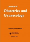 Journal Of Obstetrics and Gynaecology Volume 41 Number 4 May 2021