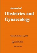 Journal Of Obstetrics and Gynaecology Volume 42 Number 5 July 2022