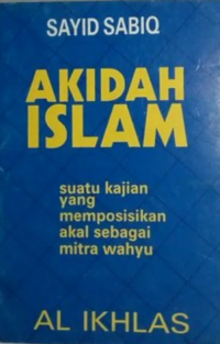 Akidah Islam Suatu Kajian yang Memposisikan Akal Sebagai Mitra Wahyu