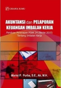 Akuntansi dan Pelaporan Keuangan Imbalan Kerja : Panduan Penerapan PSAK 24 (Revisi 2010) Tentang Imbalan Kerja