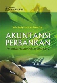 Akuntansi Perbankan Petunjuk Praktis Operasional Bank