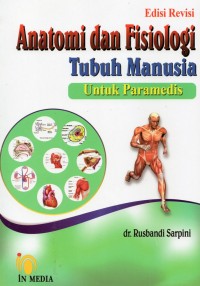 Anatomi dan Fisiologi Tubuh Manusia untuk Paramedis Edisi Revisi