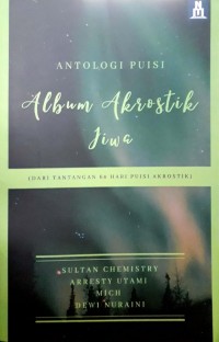 Antologi Puisi Album Akrostik Jiwa (Dari Tantangan 60 Hari Puisi Akrostik)