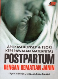 Aplikasi Konsep dan Teori Keperawatan Maternitas Postpartum dengan kematian janin