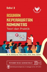 Asuhan Keperawatan Komunitas : Teori dan Praktik