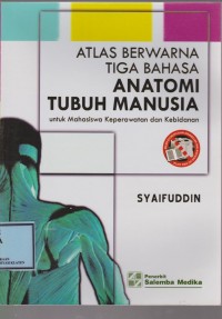 Atlas Berwarna Tiga Bahasa Anatomi Tubuh Manusia untuk Mahasiswa Keperawatan dan Kebidanan