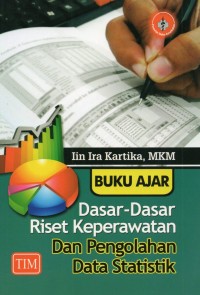 Buku Ajar Dasar-Dasar Riset Keperawatan dan Pengolahan Data Statistik