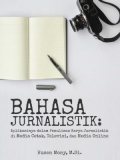 Bahasa Jurnalistik: Aplikasinya dalam Penulisan Karya Jurnalistik Di Media Cetak, Televisi, dan Media Online