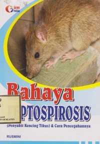 Bahaya Leptospirosis: (Penyakit Kencing Tikus) & Cara Pencegahannya