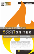 Belajar Otodidak Framework Codeigniter : Teknik Pemrograman Web dengan PHP 7 dan Framework Codeigniter 3
