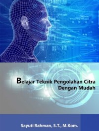 Belajar Teknik Pengolahan Citra dengan Mudah