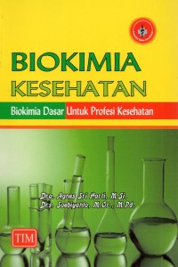 Biokimia Kesehatan (Biokimia Dasar untuk Profesi Kesehatan)