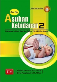 Buku Ajar Asuhan Kebidanan 2 : dilengkapi Latihan Soal dan Daftar Tilik APN Ter-update