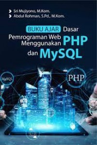Buku Ajar Dasar Pemrograman Web Menggunakan PHP dan MySQL