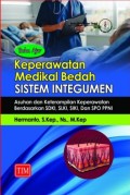 Buku Ajar Keperawatan Medikal Bedah Sistem Integumen : Asuhan dan Keterampilan Keperawatan Berdasarkan SDKI, SLKI, SIKI, dan SPO PPNI