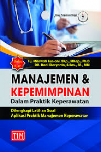 Buku Ajar Manajemen Dan Kepemimpinan Dalam Praktik Keperawatan Dilengkapi Latihan Soal Aplikasi Praktik Manajemen Keperawatan