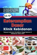 Buku Ajar Keterampilan Dasar Klinik Kebidanan : Tinjauan Kurikulum Pendidikan Tinggi Diploma III Kebidanan Tahun 2016