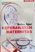 Buku Ajar Keperawatan Maternitas (dilengkapi contoh Askep)