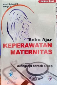 Buku Ajar Keperawatan Maternitas (dilengkapi contoh Askep)