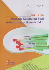 Buku Ajar Statistik Kesehatan Bagi Administrator Rumah Sakit