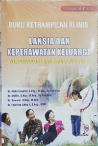 Buku Keterampilan Klinis Lansia dan Keperawatan Keluarga (Gerontology and Family Nursing)