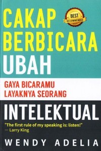 Cakap Berbicara Ubah Gaya Bicaramu Layaknya Seorang Intelektual