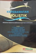 Keperawatan Holisitik : Menerapakan Pendekatan Komprehensif dalam Praktik Keperawatan