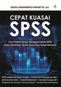 Cepat Kuasai SPSS : Cara Praktis Belajar Mengoperasikan SPSS dalam Penelitian, Meski Kamu Baru Sekali Mencoba