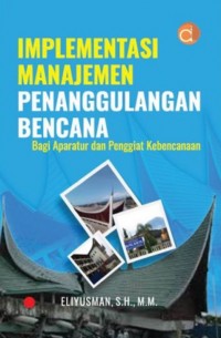 Implementasi Manajemen Penanggulangan Bencana Bagi Aparatur dan Penggiat Kebencanaan