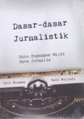 Dasar-dasar Jurnalistik : Buku Pegangan Wajib para Jurnalis