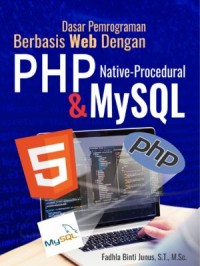 Dasar Pemrograman Berbasis Web dengan PHP Native-Procedural dan MySQL