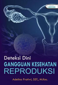 Deteksi Dini Gangguan Kesehatan Reproduksi
