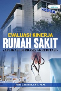 Evaluasi Kinerja Rumah Sakit (Aplikasi Berbasis Akreditas)