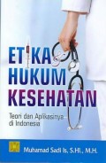 Etika & Hukum Kesehatan : Teori dan Aplikasinya di Indonesia