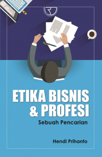 Etika Bisnis dan Profesi Sebuah Pencairan