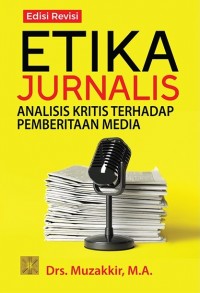 Etika Jurnalis: Analisis Kritis Terhadap Pemberitaan Media