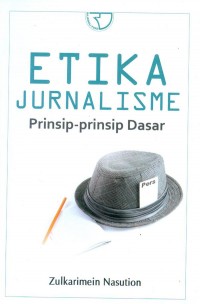 Etika Jurnalisme : Prinsip - Prinsip Dasar