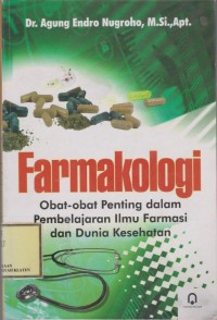 Farmakologi: Obat-Obat Penting Dalam Pembelajaran Ilmu Farmasi dan Dunia Kesehatan