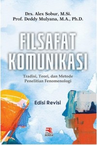 Filsafat Komunikasi: Tradisi, Teori dan Metode Penelitian Fenomenologi