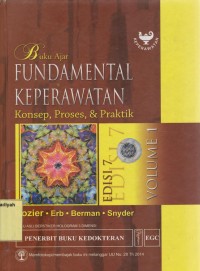 Buku Ajar Fundamental Keperawatan: Konsep, Proses, & Praktik / Volume 1