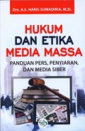 Hukum dan Etika Media Massa : Panduan Pers, Penyiaran, dan Media Siber