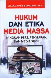 Hukum dan Etika Media Massa : Panduan Pers, Penyiaran, dan Media Siber