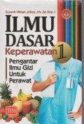 Ilmu Dasar Keperawatan 1 : Pengantar Ilmu Gizi Untuk Perawat