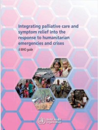 Integrating Palliative Care and Symptom Relief Into Responses to Humanitarian Emergencies and Crises: a WHO Guide