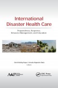 International Disaster Health Care : Preparedness, Response, Resource Management, and Education