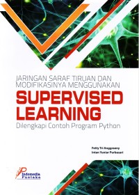 Jaringan Saraf Tiruan dan Modifikasinya Menggunakan Supervised Learning Dilengkapi Contoh Program Python