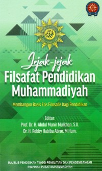 Jejak-jejak Filsafat Pendidikan Muhammadiyah: Membangun Basis Etis Filosofis bagi Pendidikan